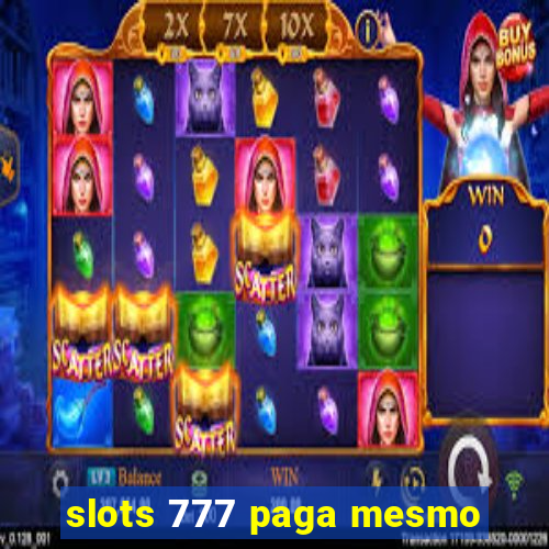 slots 777 paga mesmo